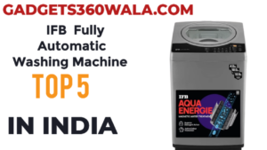 Read more about the article Ifb fully automatic washing machine top 5 in India 2024